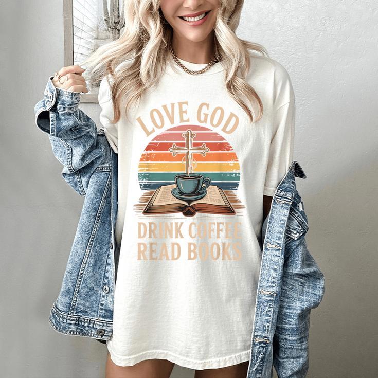 Love God Drink Coffee Read Books Women's Comfort Colors T-Shirt