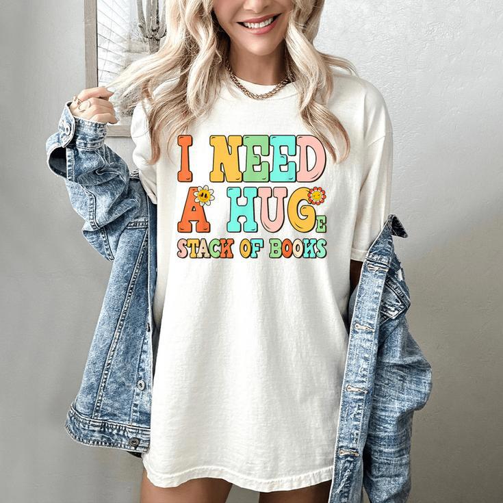 I Need A Huge Stack Of Books Reading Bookworm Joke Women's Comfort Colors T-Shirt