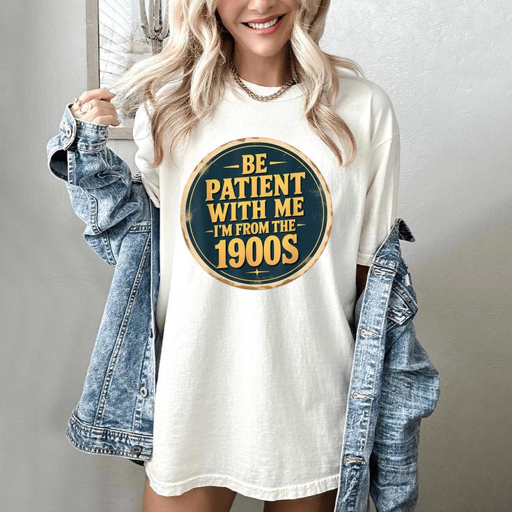 Be Patient With Me I'm From The 1900s Father's Day Dad Women's Comfort Colors T-Shirt