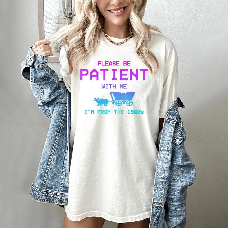 Please Be Patient With Me I'm From The 1900s Father Day Women's Comfort Colors T-Shirt