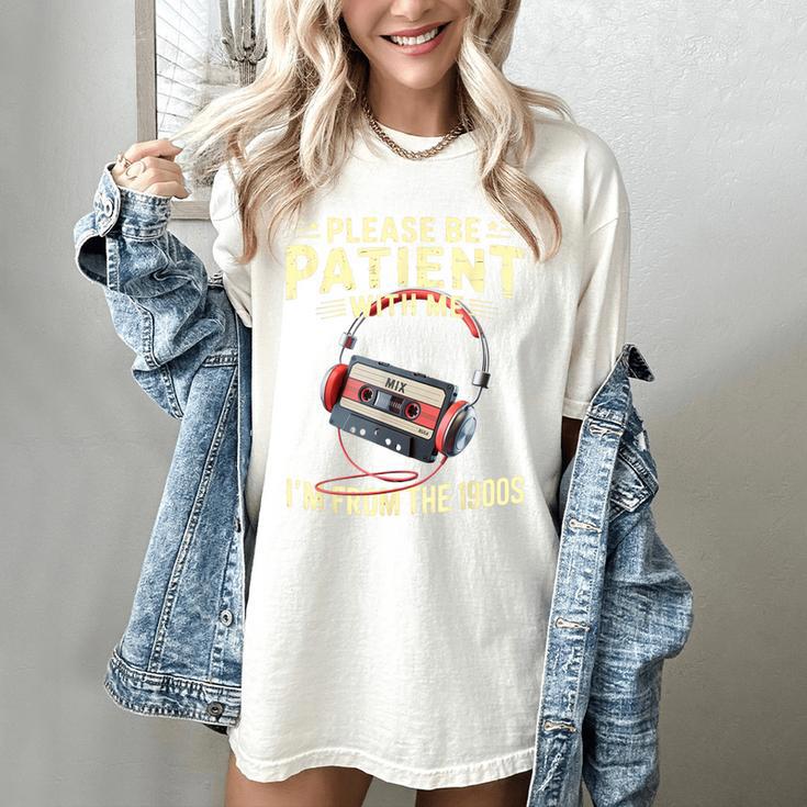 Please Be Patient I'm From The 1900s Sarcastic Joke Women's Comfort Colors T-Shirt