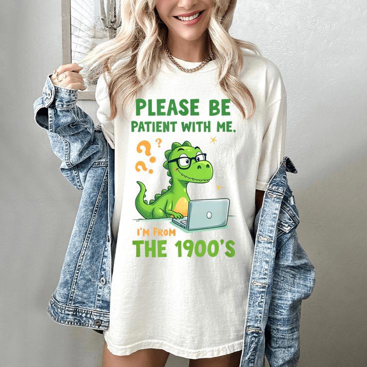 Please Be Patient With Me I'm From The 1900s Soft Tee Women's Comfort Colors T-Shirt