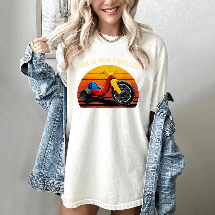 This Is How I Rolled Retro Toys Big Wheel Tricycle Nostalgia Women's Comfort Colors T-Shirt