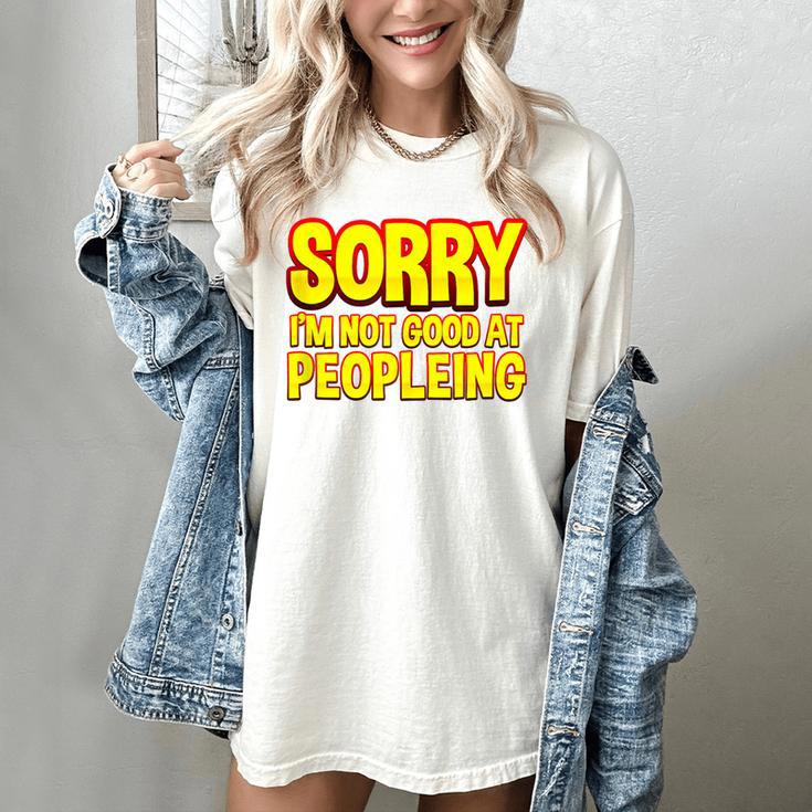 Sorry Im Not Good At Peopleing Introvert Women's Comfort Colors T-Shirt