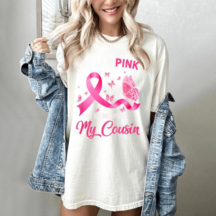 I Wear Pink In Memory Of My Cousin Breast Cancer Awareness Women's Comfort Colors T-Shirt