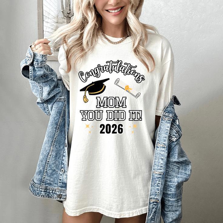 Congratulations Mom You Did It Mom Graduation 2026 Women's Comfort Colors T-Shirt