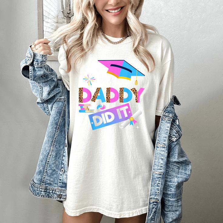 My Daddy Did It Tee Graduation Graduated Dad Proud Children Women's Comfort Colors T-Shirt