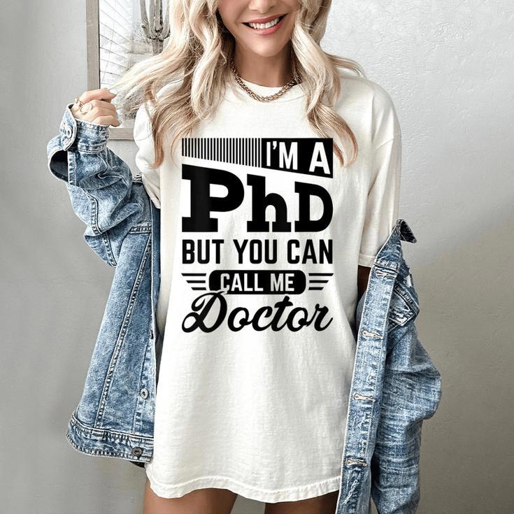 I'm A PhD Call Me Doctor Doctorate Degree Graduation Women's Comfort Colors T-Shirt