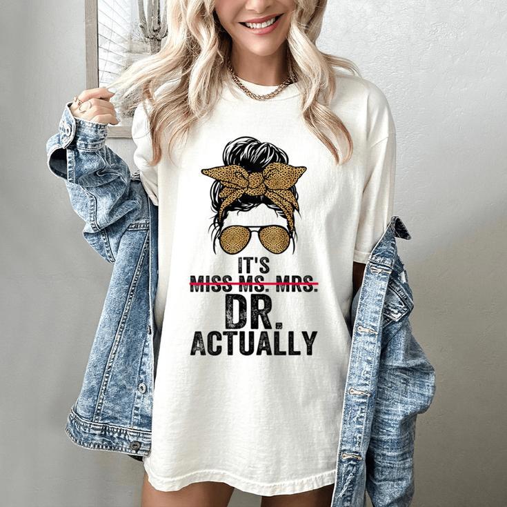 It's Miss Ms Mrs Dr Actually Doctor Graduation Appreciation Women's Comfort Colors T-Shirt