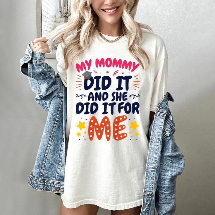 Kids My Mommy Did It Graduation Mom Graduate Women's Comfort Colors T-Shirt