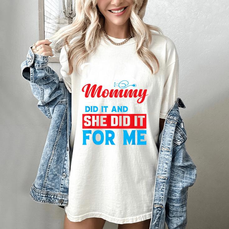 My Mommy Did It And She Did It For Me Mom Nurse Graduation Women's Comfort Colors T-Shirt