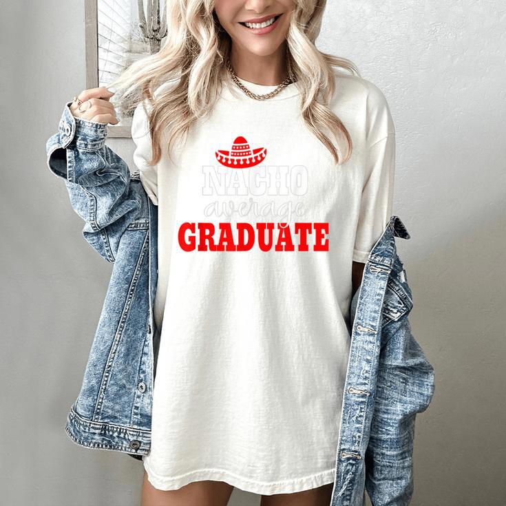 Nacho Average Graduate Shirt Cinco De Mayo Graduation Women's Comfort Colors T-Shirt