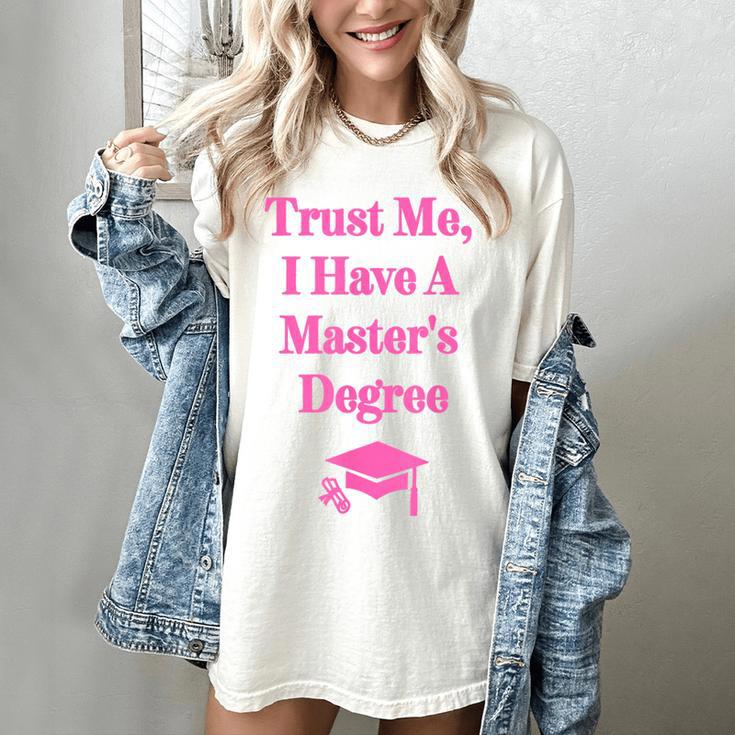 Trust Me I Have A Master's Degree Graduation Women's Comfort Colors T-Shirt