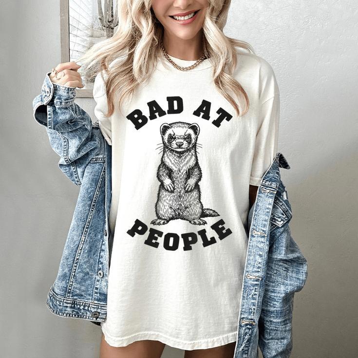 Bad At People Ferret Introvert Saying Slogan Women's Comfort Colors T-Shirt