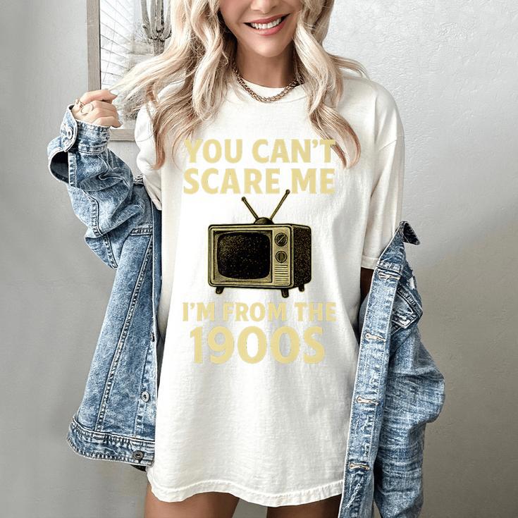 You Can't Scare Me I'm From The 1900s Television Retro Premium Women's Comfort Colors T-Shirt