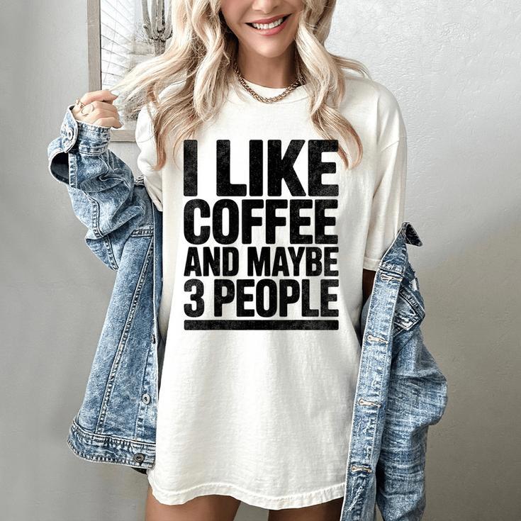 I Like Coffee & May Be 3 People Coffee Lover Introvert Women's Comfort Colors T-Shirt
