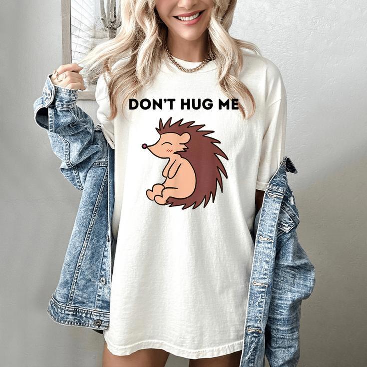 Don't Hug Me Porcupine Or Hedgehog Introvert Women's Comfort Colors T-Shirt