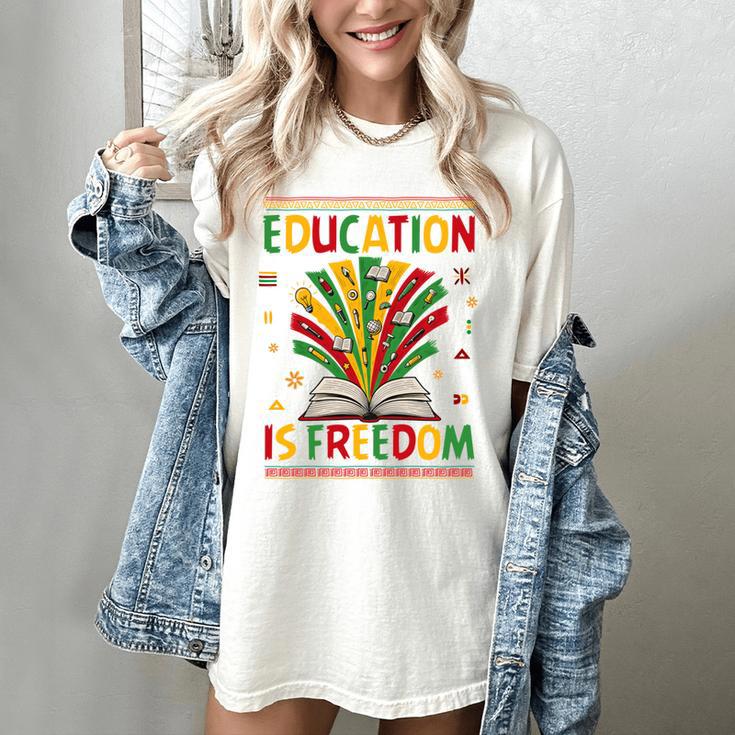Education Is Freedom Books Lover History Month Women's Comfort Colors T-Shirt