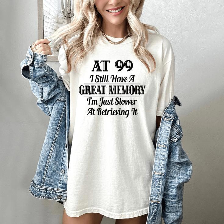 I Have A Great Memory But Slow Retrieval 99th Birthday Women's Comfort Colors T-Shirt