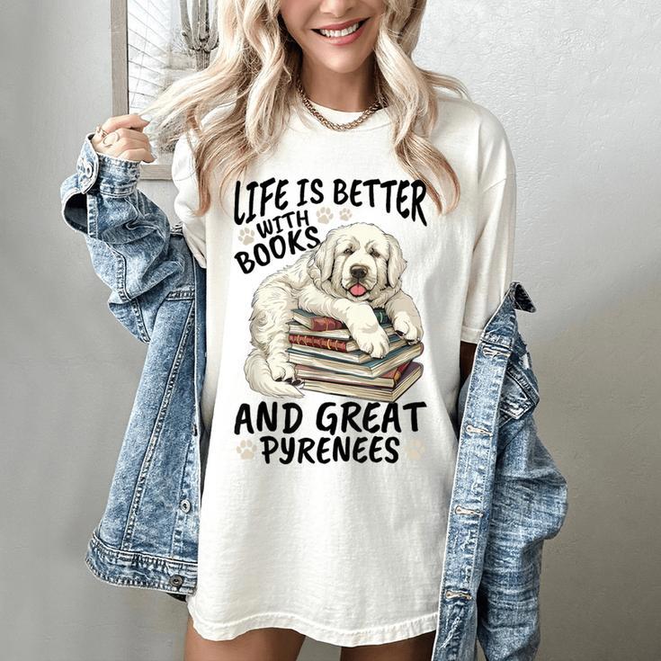 Great Pyrenees Dog Breed Life Is Better With Books And Great Women's Comfort Colors T-Shirt