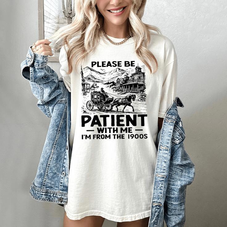 I'm From The 1900s Please Be Patient With Me Women's Comfort Colors T-Shirt