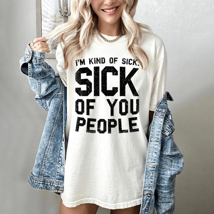 Introvert Men Women Sarcastic Saying Sick Of People Women's Comfort Colors T-Shirt