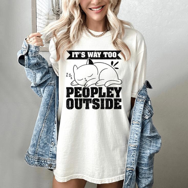 It's Way Too Peopley Outside Anti Social Introvert Women's Comfort Colors T-Shirt