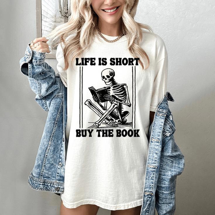 Life Is Short Buy The Book Skeleton Book Lover Reading Women's Comfort Colors T-Shirt