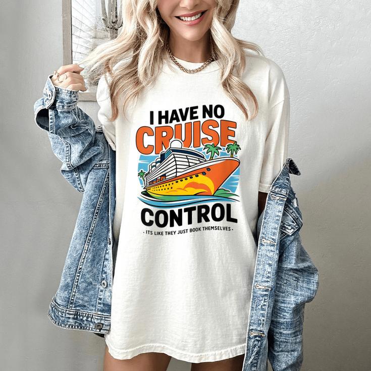 I Have No Cruise Trip Control They Book Themselves Women's Comfort Colors T-Shirt
