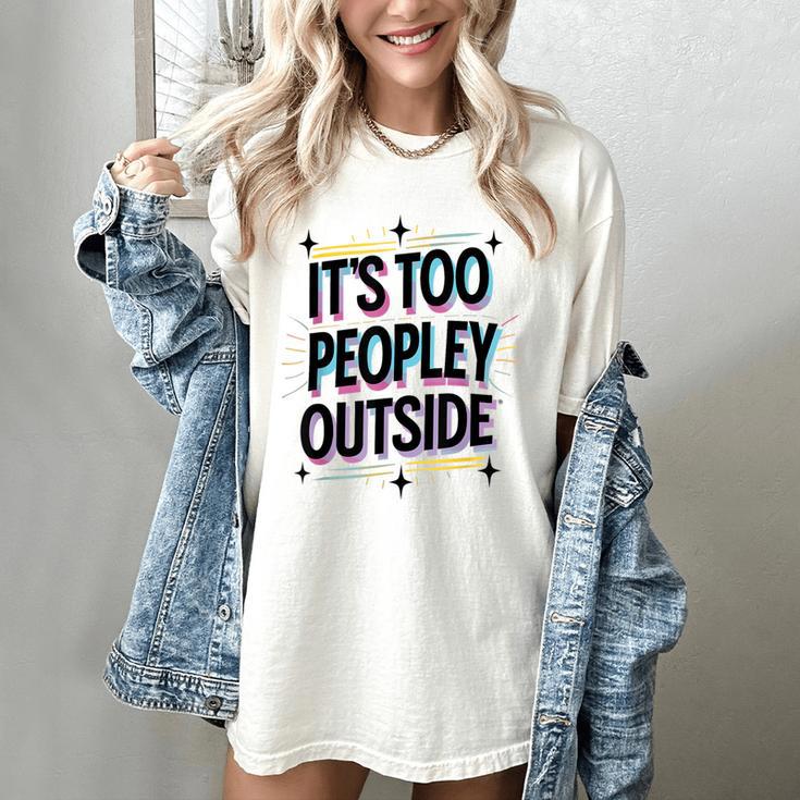 Too Peopley Outside Introvert Quote Women's Comfort Colors T-Shirt