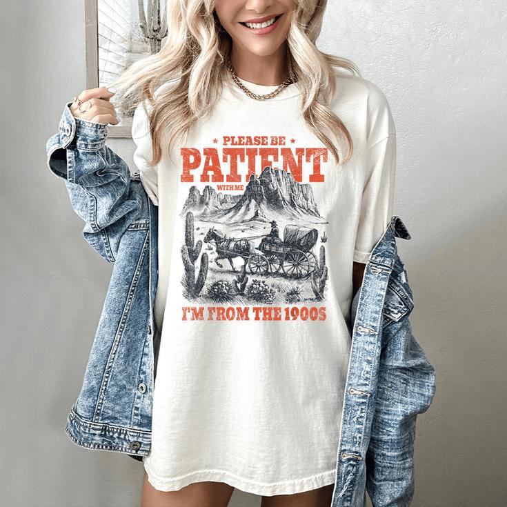 Please Be Patient With Me I'm From The 1900s 80s 90s Women's Comfort Colors T-Shirt