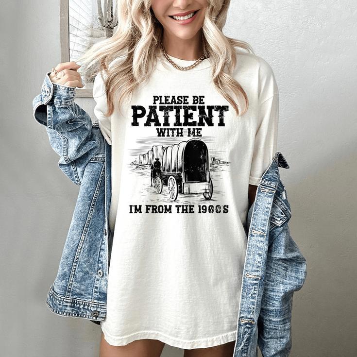 Please Patient I'm From The 1900s Boomer Memes Women's Comfort Colors T-Shirt
