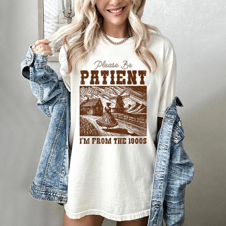 Please Be Patient With Me I'm From The 1900s Country Girl Women's Comfort Colors T-Shirt