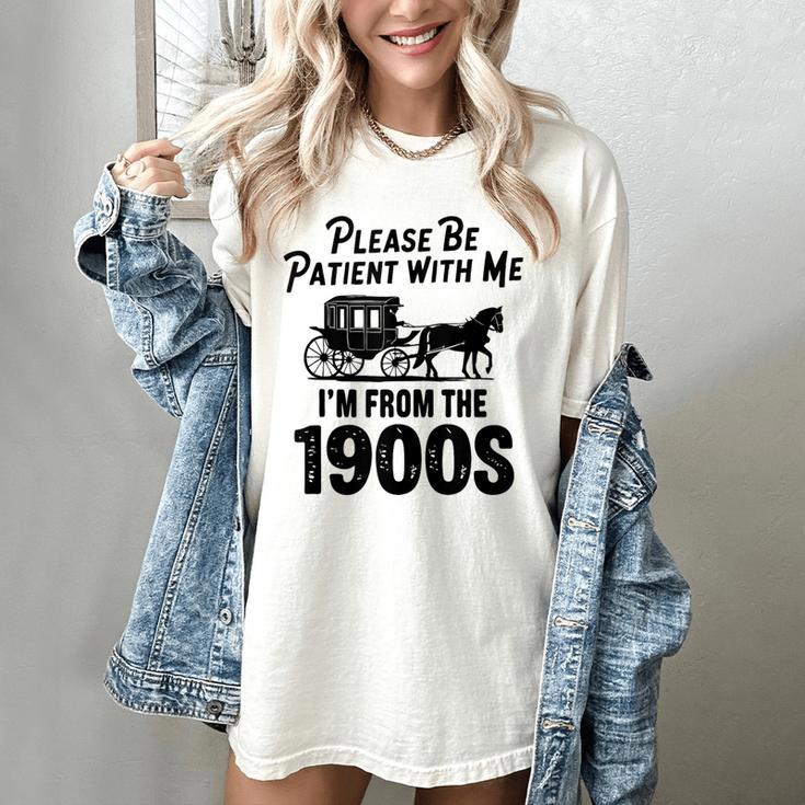 Please Be Patient With Me I'm From The 1900s Dad Joke Saying Women's Comfort Colors T-Shirt