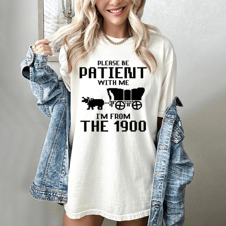Please Be Patient With Me I'm From The 1900s Husband Joke Women's Comfort Colors T-Shirt