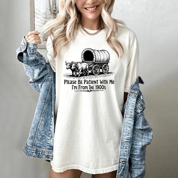 Please Be Patient With Me I'm From The 1900s Oxen And Wagon Premium Women's Comfort Colors T-Shirt