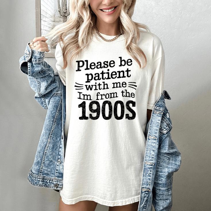 Please Be Patient With Me I'm From The 1900s Quote Premium Women's Comfort Colors T-Shirt