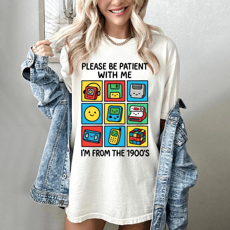 Please Be Patient With Me I'm From The 1900s Vintage 90s Women's Comfort Colors T-Shirt