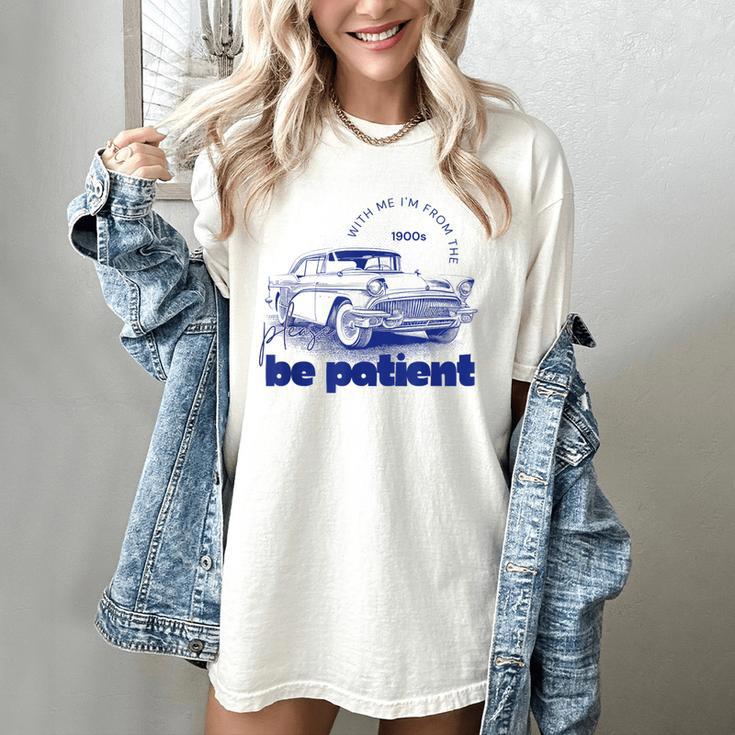 Please Be Patient With Me I'm From The 1900s Vintage Car Women's Comfort Colors T-Shirt