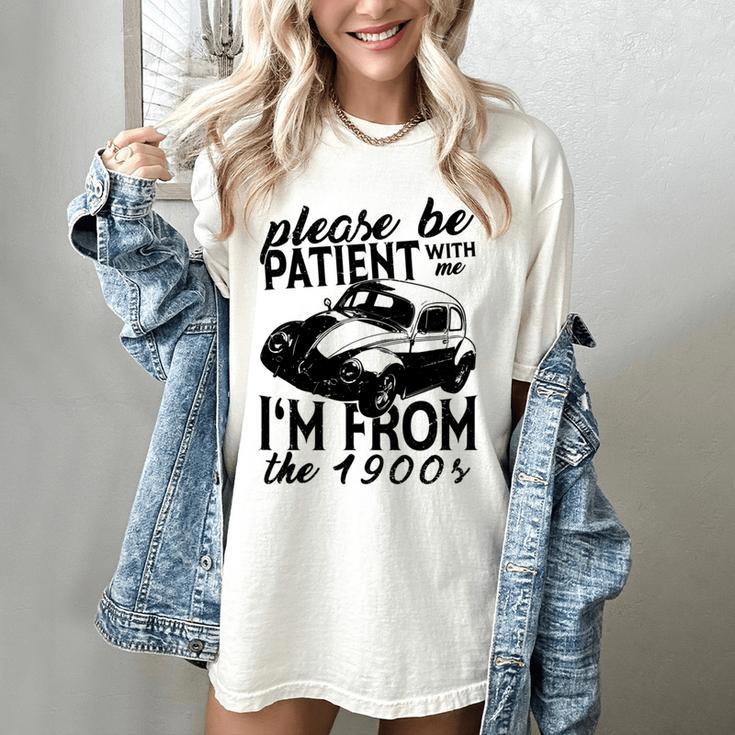 Please Be Patient With Me I'm From The 1900s Vintage Classic Women's Comfort Colors T-Shirt