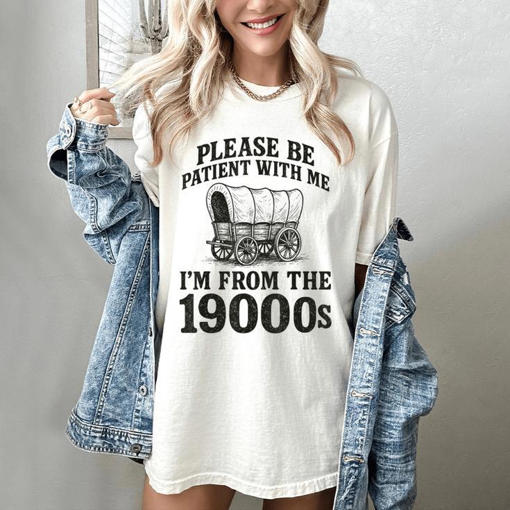 Please Be Patient I'm From The 1900s Women's Comfort Colors T-Shirt
