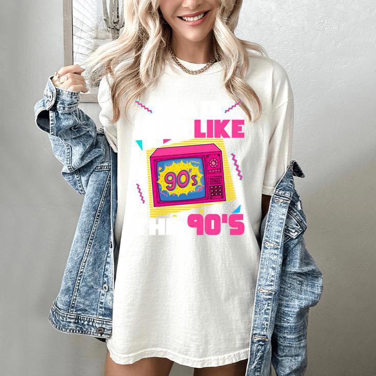 Rad Just Like The 90s 90s Aesthetic Nostalgia 1990s Retro Women's Comfort Colors T-Shirt