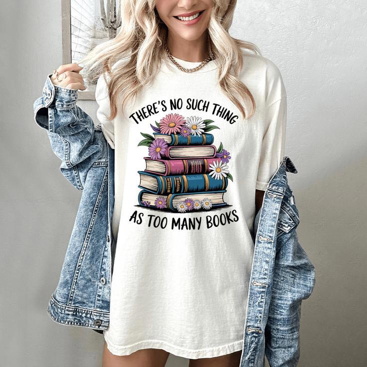 There Is No Such Thing As Too Many Books Lover Women Kids Women's Comfort Colors T-Shirt