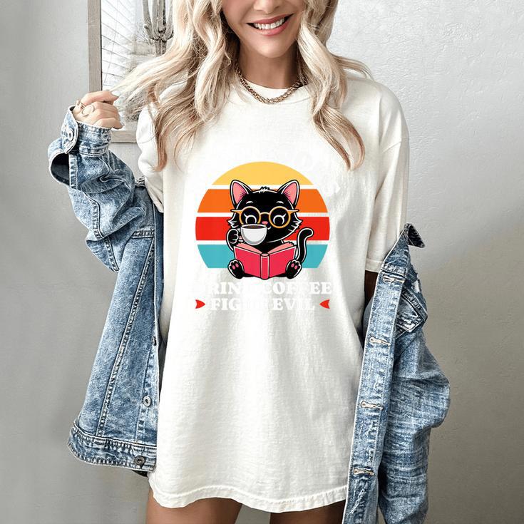 Read Books Drink Coffee Fight Evil Cat Premium Women's Comfort Colors T-Shirt