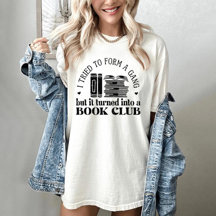 Retro I Tried To Form A Gang But It Turned Into A Book Club Women's Comfort Colors T-Shirt