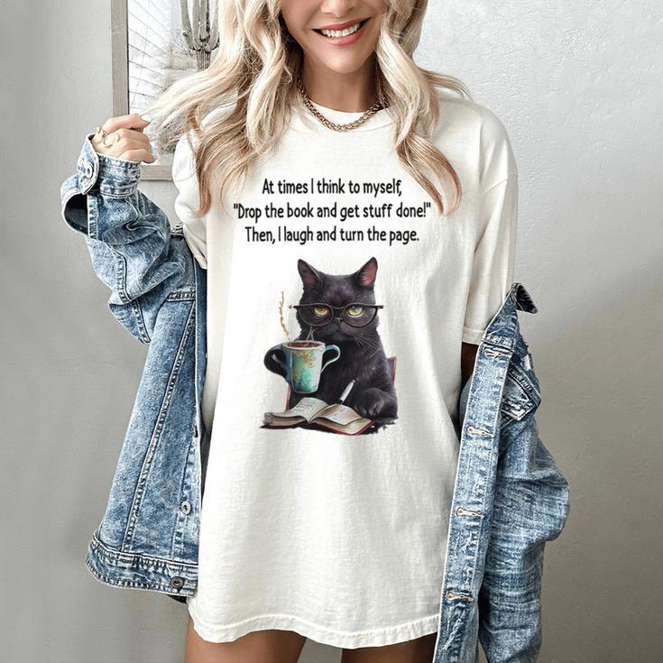 At Times I Think To Myself Drop The Book And Get Stuff Done Women's Comfort Colors T-Shirt