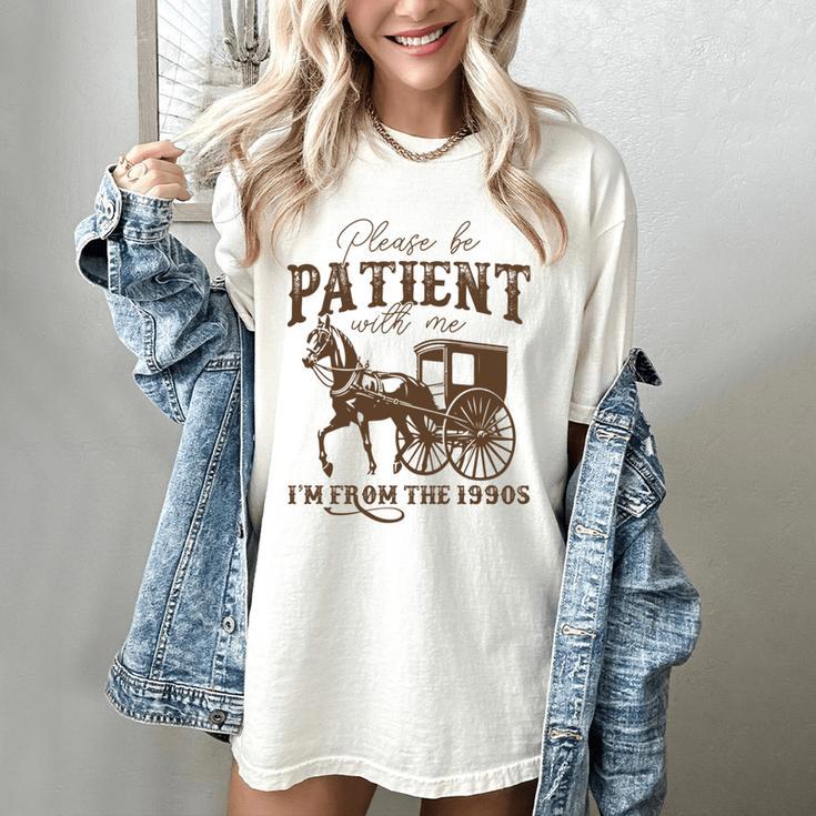 Vintage Please Be Patient With Me I'm From The 1900s On Back Women's Comfort Colors T-Shirt