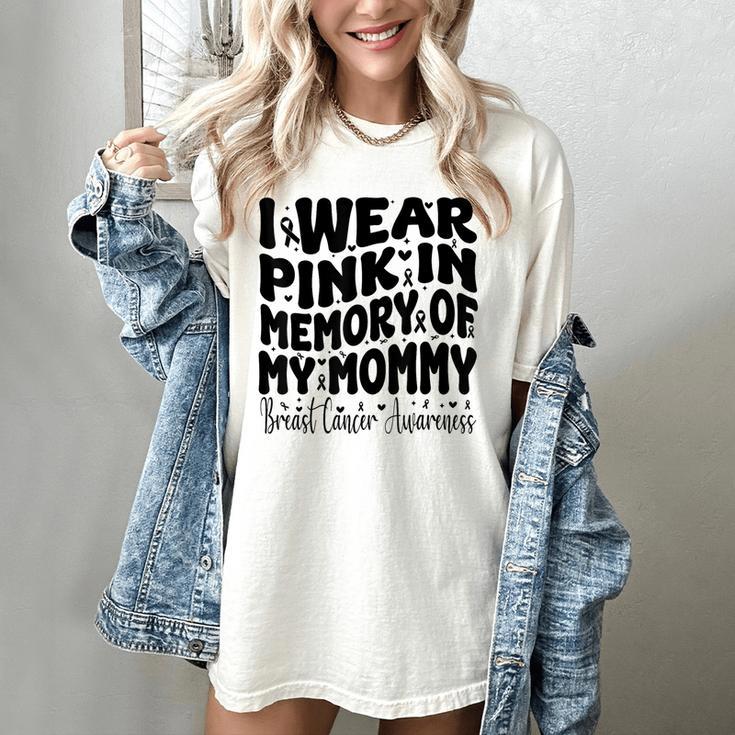 I Wear Pink In Memory Of My Mommy Breast Cancer Awareness Women's Comfort Colors T-Shirt