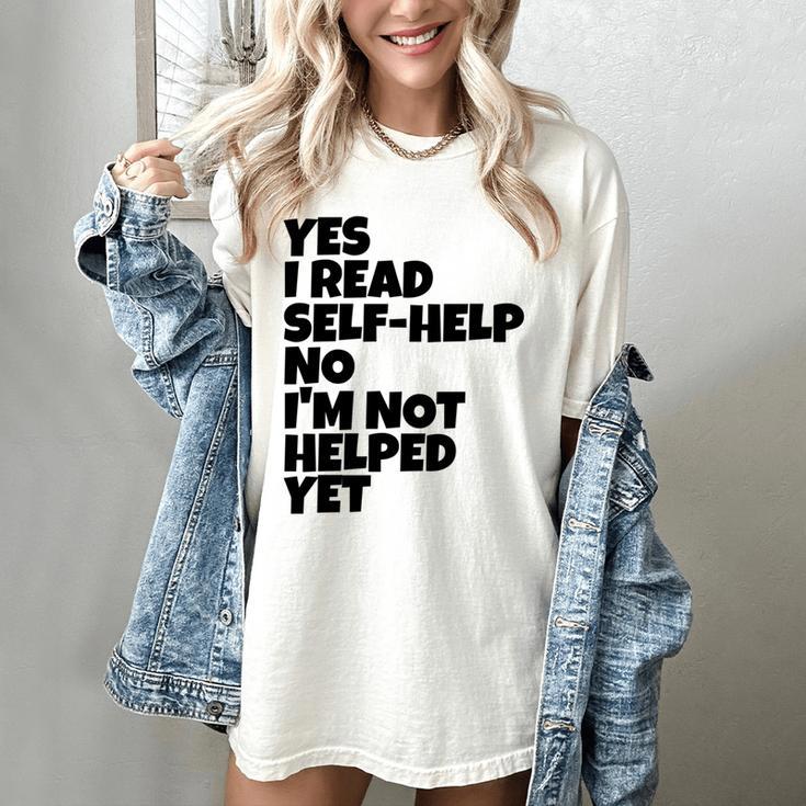 Yes I Read Self-Help No I’m Not Helped Yet Book Lover Women's Comfort Colors T-Shirt