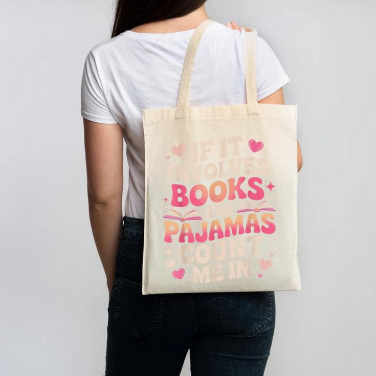 Book Pajamas For Women If It Involves Books And Pajamas Canvas Tote Bag